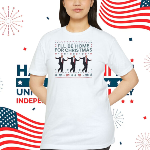 I'll Be Home For Christmas Trump 47 Shirt