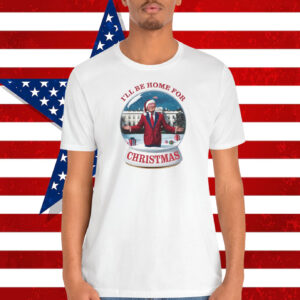 I'll Be Home For Christmas Trump America Shirt