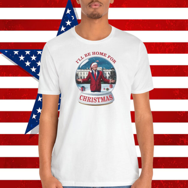I'll Be Home For Christmas Trump America Shirt
