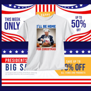 I'll Be Home For Christmas Trump USA Shirt