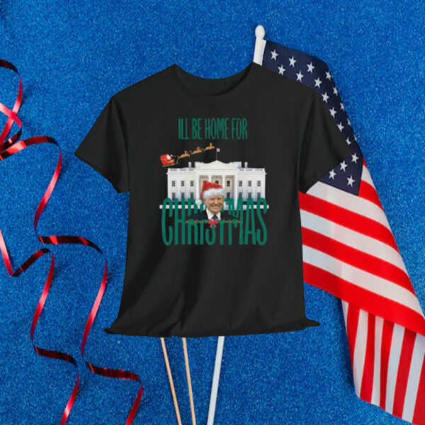 Ill Be Home For Trump Christmas House White Shirt
