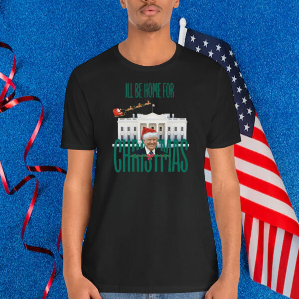 Ill Be Home For Trump Christmas House White Shirt