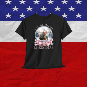 I'll Be Home Trump Christmas 2024 Shirt