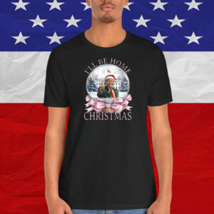 I'll Be Home Trump Christmas 2024 Shirt