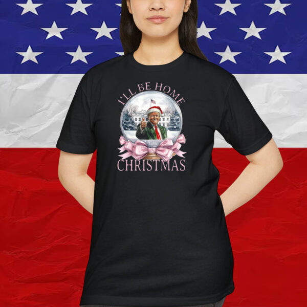 I'll Be Home Trump Christmas 2024 Shirt