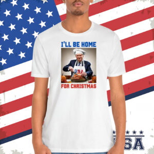 I'll Be Home Trump USA For Christmas Shirt