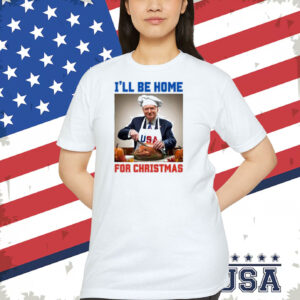 I'll Be Home Trump USA For Christmas Shirt