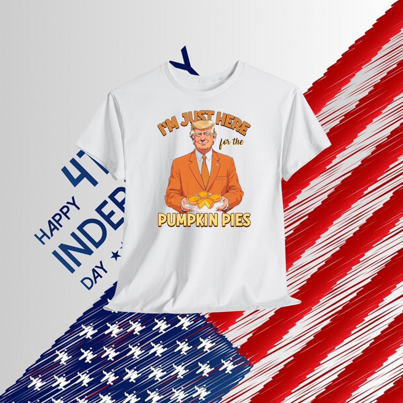 I'm Just Here For The Pumpkin Pies Trump Shirt