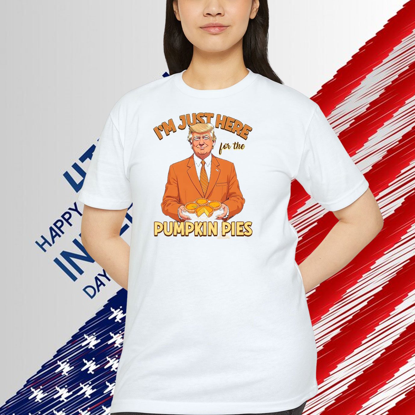 I'm Just Here For The Pumpkin Pies Trump Shirt