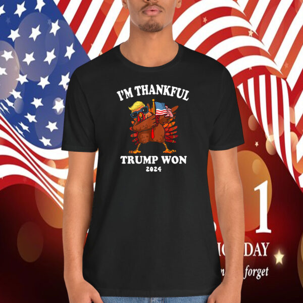 I'm Thankful Donald Trump Won 2024 Shirt