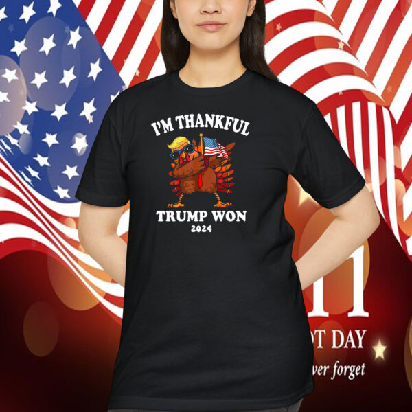 I'm Thankful Donald Trump Won 2024 Shirt