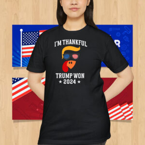 I'm Thankful Trump Won 2024 Election Shirt