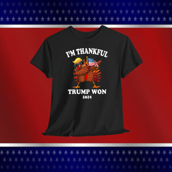 I'm Thankful Trump Won 2024 Shirt