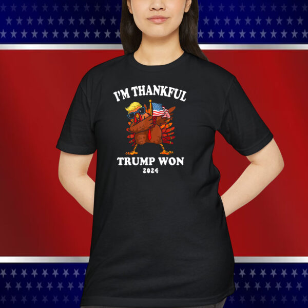 I'm Thankful Trump Won 2024 Shirt