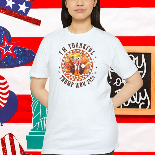 I'm Thankful Trump Won 2024 Shirts