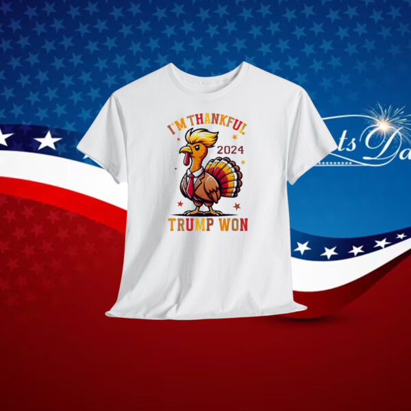 I'm Thankful Trump Won 2024 T-Shirt