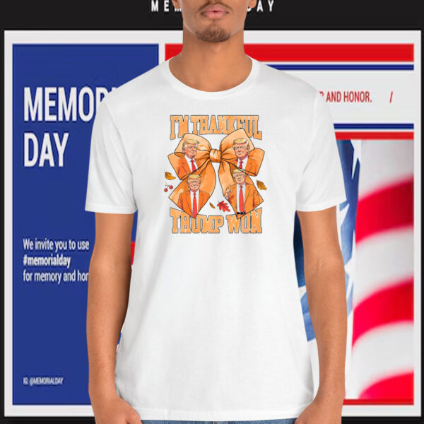 I'm Thankful Trump Won Shirt
