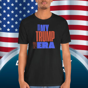 In My Trump 2024 Era Shirt