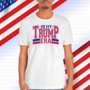 In My Trump Era 2024 Shirt