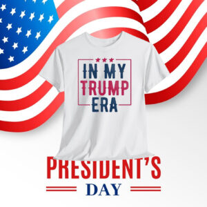 In My Trump Era 2024 Unisex Shirt