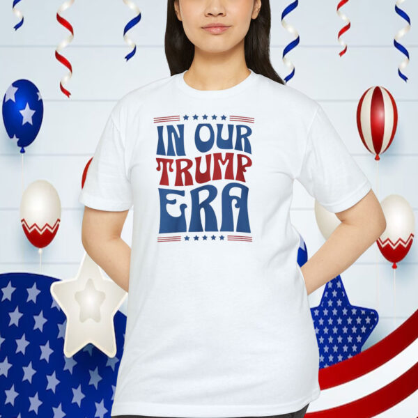 In Our Trump Era Shirt