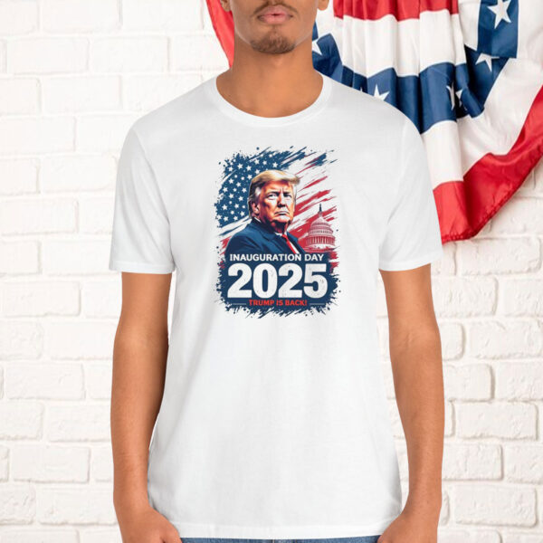 Inauguration Day 2025 Trump Is Back Shirt