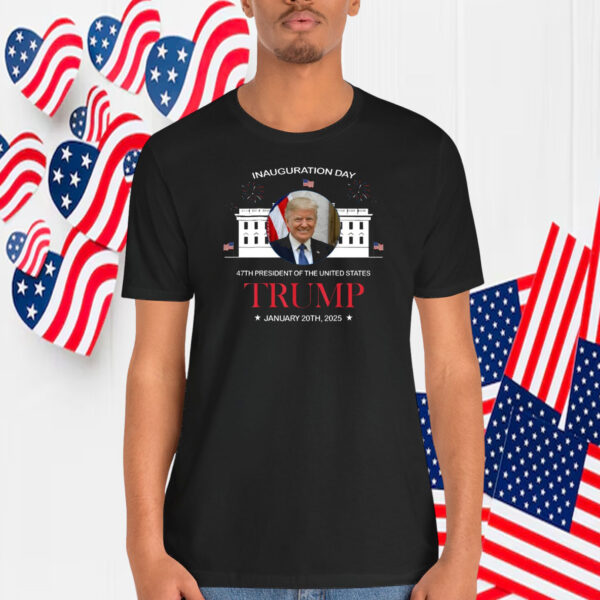 Inauguration Day 47TH President Of The United States Trump January 20TH, 2025 Shirts