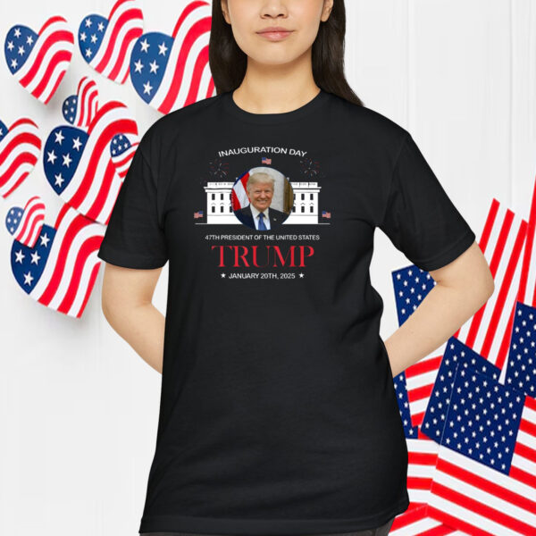 Inauguration Day 47TH President Of The United States Trump January 20TH, 2025 Shirts
