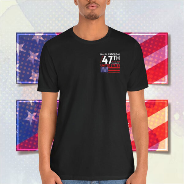 Inauguration Day 47TH President Of United States Donald Trump January 20 2025 Shirt