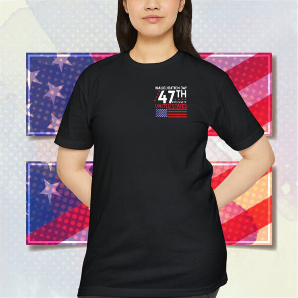 Inauguration Day 47TH President Of United States Donald Trump January 20 2025 Shirt