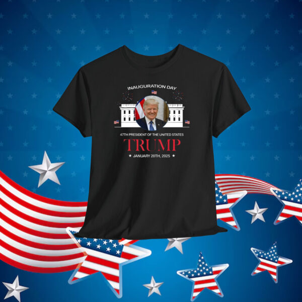 Inauguration Day 47Th President Of The United States Trump January 20Th, 2025 Shirt