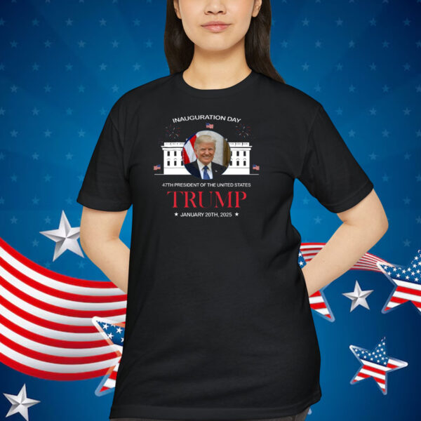 Inauguration Day 47Th President Of The United States Trump January 20Th, 2025 Shirt