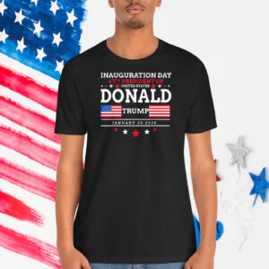 Inauguration Day 47th President Of United States Donald Trump January 20 2025 Shirts