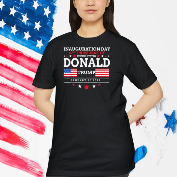 Inauguration Day 47th President Of United States Donald Trump January 20 2025 Shirts