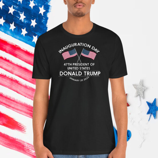Inauguration Day 47th President Of United States Donald Trump January 20 2025 T-Shirt