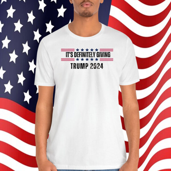 It's Definitely Giving Trump 2024 Shirt