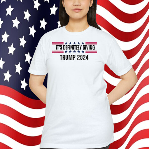 It's Definitely Giving Trump 2024 Shirt