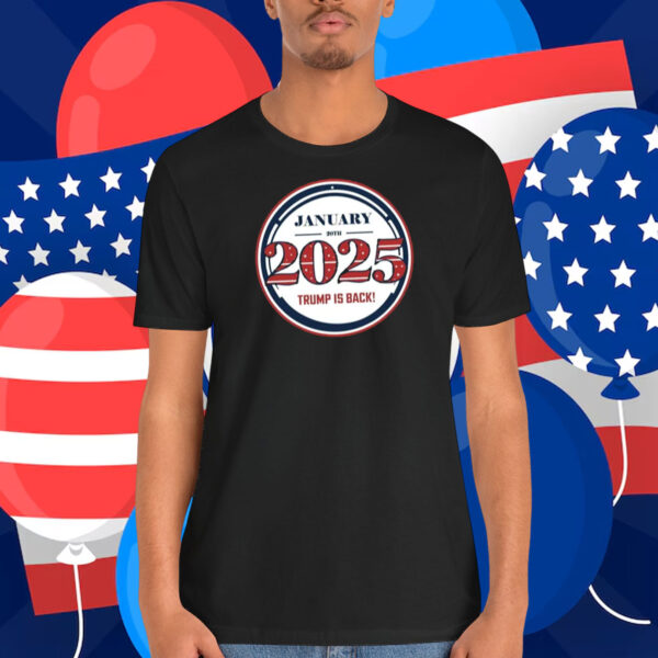 January 20th 2025 Trump Is Back! T-Shirt
