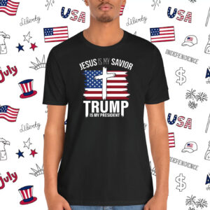 Jesus Is My Savior Trump Is My President 2024 Shirt