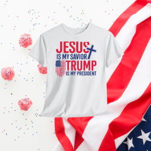 Jesus Is My Savior Trump Is My President 2024 Unisex Shirt
