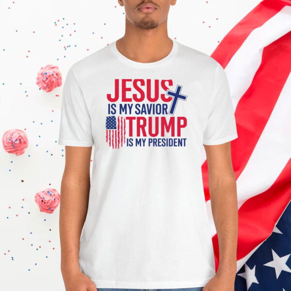 Jesus Is My Savior Trump Is My President 2024 Unisex Shirt
