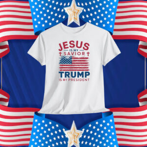 Jesus Is My Savior Trump Is My President Shirt