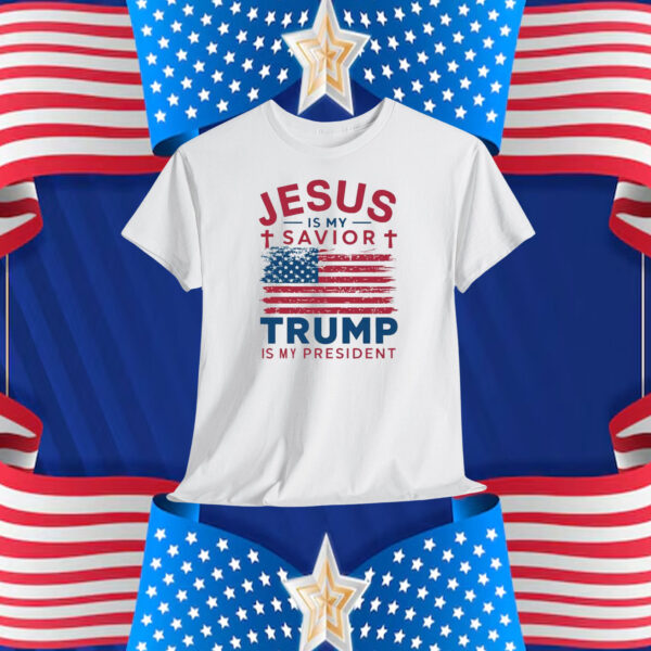 Jesus Is My Savior Trump Is My President Shirt
