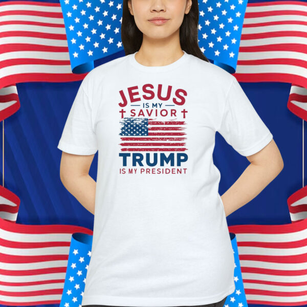 Jesus Is My Savior Trump Is My President Shirt