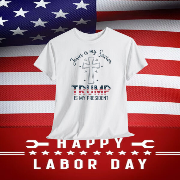 Jesus Is My Savior Trump Is My President T-Shirt