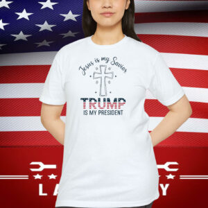 Jesus Is My Savior Trump Is My President T-Shirt