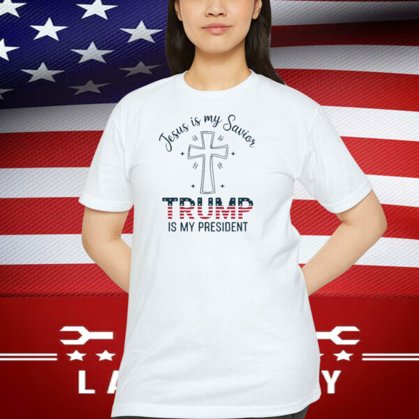 Jesus Is My Savior Trump Is My President T-Shirt