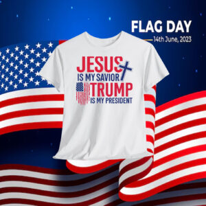 Jesus Is My Savior Trump Is My President Unisex Shirt