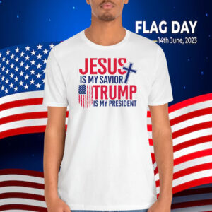 Jesus Is My Savior Trump Is My President Unisex Shirt