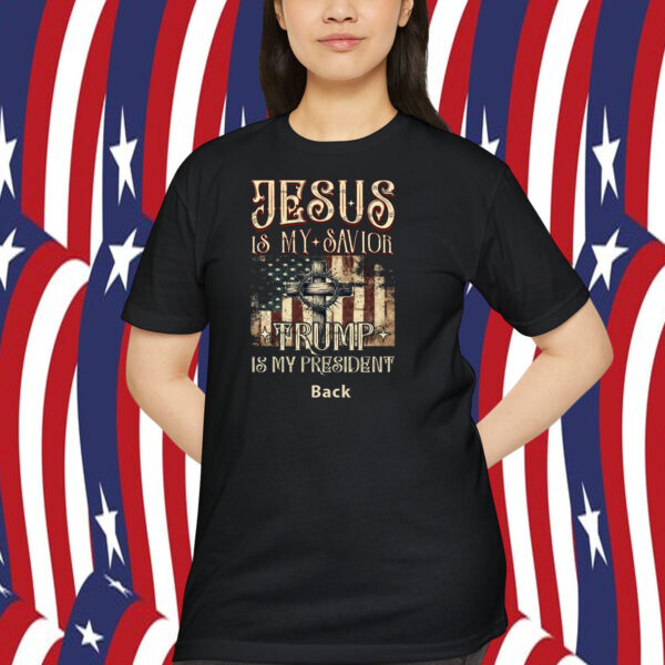 Jesus Is My Savior Trump USA Is My President Back Shirt